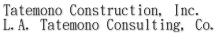 Tatemono Construction, Inc. L.A. Tatemono Consulting, Co.